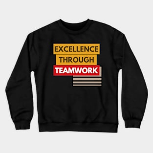 Excellence Through Teamwork Crewneck Sweatshirt